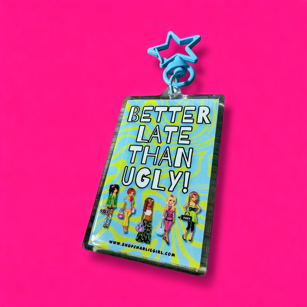 "Better Late Than Ugly" Nostalgic Y2K inspired Keychain