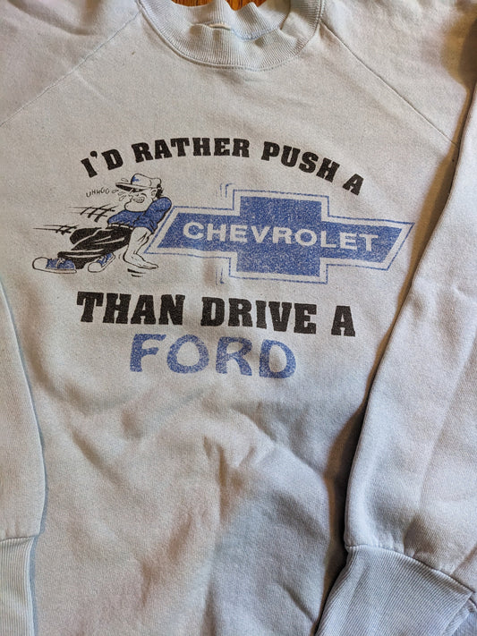 I'd rather push a Chevy than drive a Ford vintage sweatshirt Men's medium women's Large